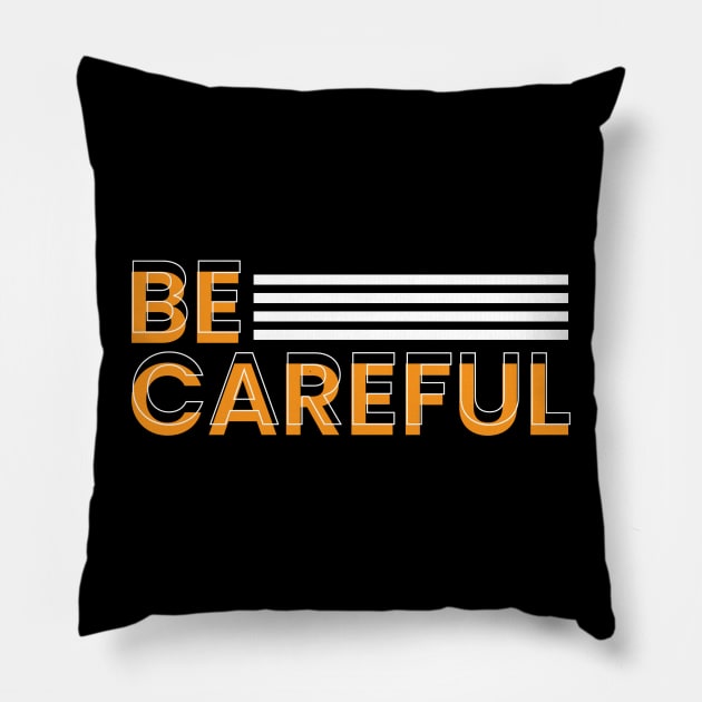 Be careful modern typography design Pillow by emofix