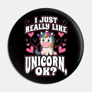 I Just Really Like Unicorns OK Gift for Girls Pin