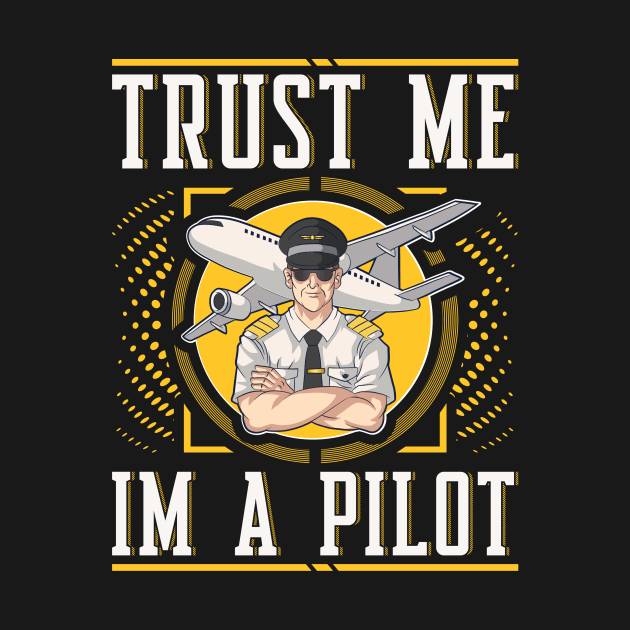 Pilots Gift Trust Me Im A Pilot Aviation Funny Airplane by Humbas Fun Shirts