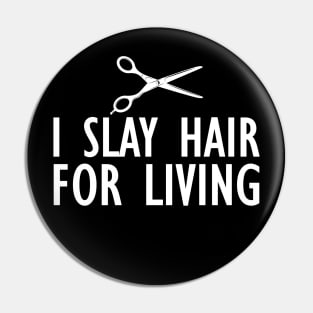 Hairstylist - I slay hair for living Pin