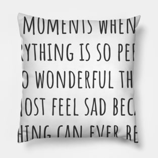 One of Those Moments Pillow