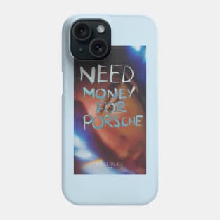 Need money for porsche starboy Phone Case