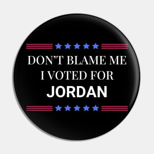 Don't Blame Me I Voted For Jordan Pin