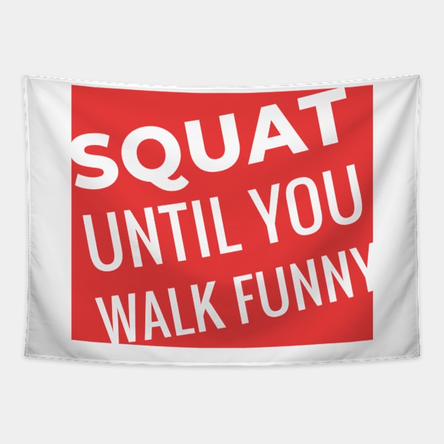 Squat Until You Walk Funny Tapestry by MajorCompany