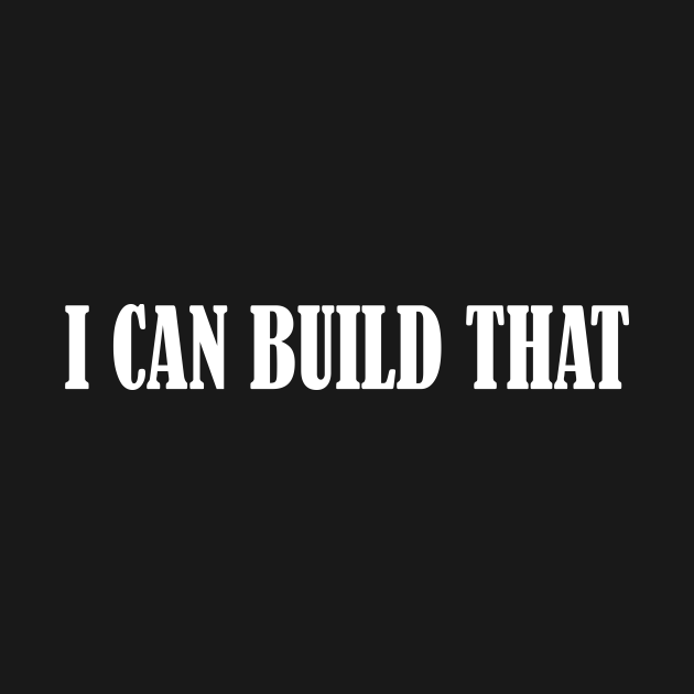 I Can Build That Woodworking TShirt TeePublic