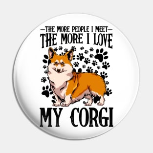 Welsh Corgi - The More People I Meet Corgi Pin