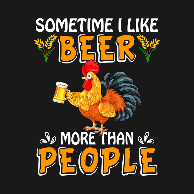 Sometimes I Like Beer More Than People Chicken by Manonee