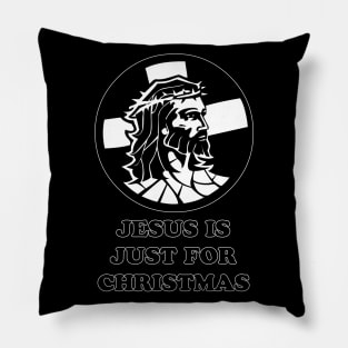 Jesus Is Just For Christmas Pillow