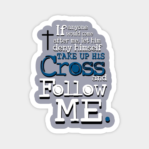 Take up your Cross and Follow Me Magnet by AlondraHanley