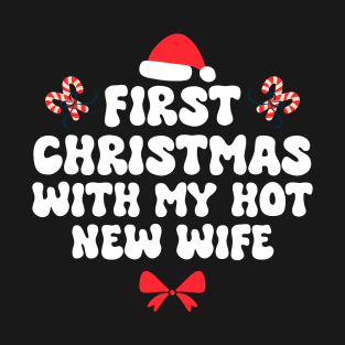 First Christmas With My Hot New Wife Funny Xmas T-Shirt