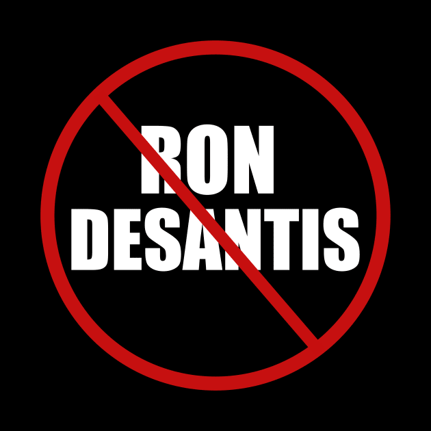 Anti Ron DeSantis by epiclovedesigns