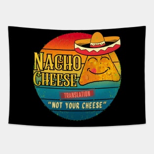 Nacho Cheese Translation 'Not Your Cheese Tapestry