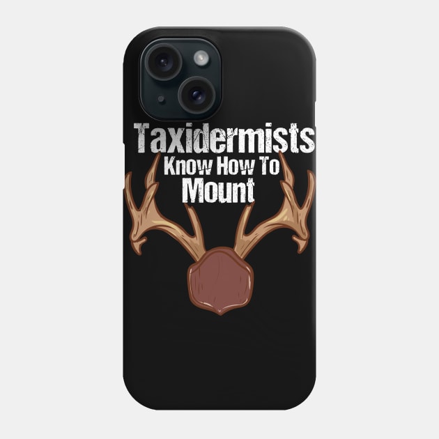 Taxidermy, Funny Taxidermy Quotes Phone Case by maxdax