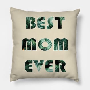 Mother's Day Besr Mom Ever Pillow