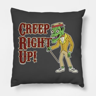 Creep Right Up! Pillow