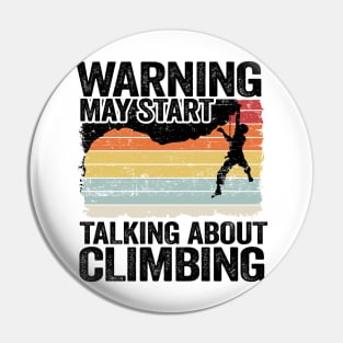 Warning May Start Talking About Climbing Funny Climbing Pin