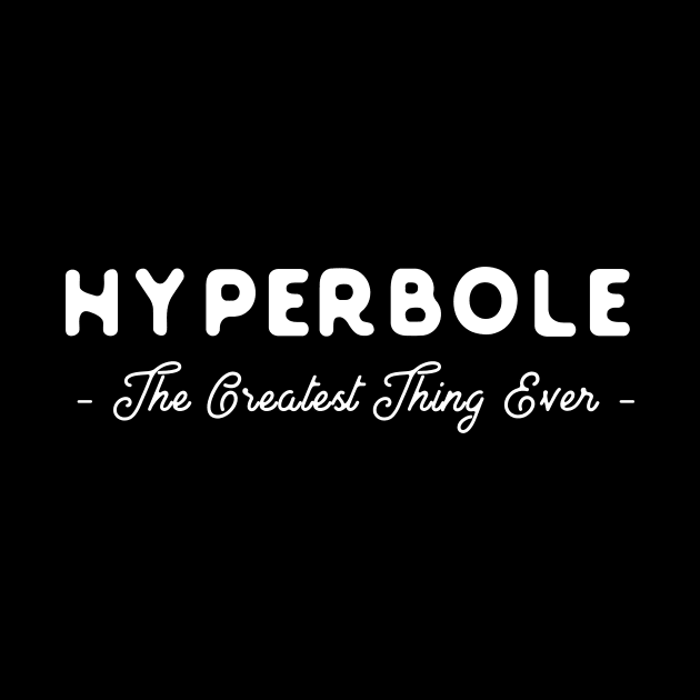 Hyperbole The greatest thing ever by captainmood