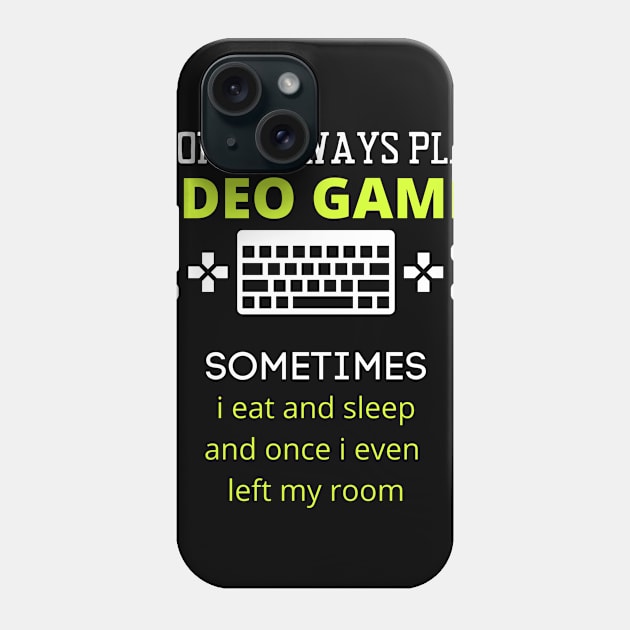 I Don't Always Play Video Games Fun slogan Phone Case by Authentic Designer UK