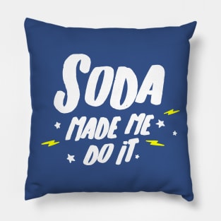 soda made me do it Pillow