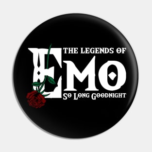 The Legends of EMO Pin