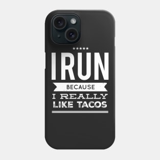 I run because I really like tacos Phone Case