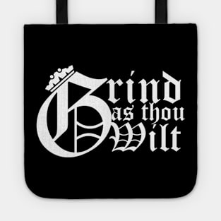 Grind as thou wilt Tote