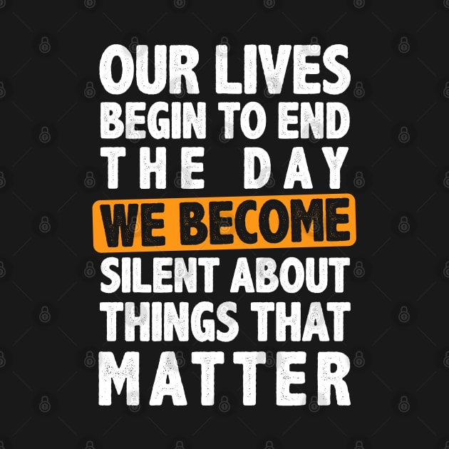 Our Lives Begin to End the Day - Martin Luther King Jr by springins