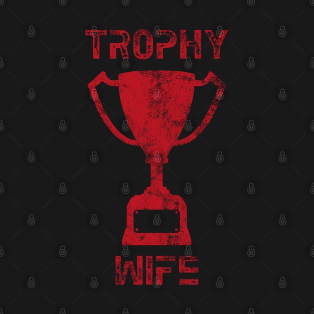 Trophy Wife by CrawfordFlemingDesigns