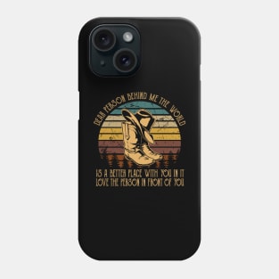 Dear Person Behind Me The World Is A Better Place With You In It Cowboy Boots Phone Case