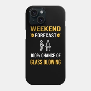 Weekend Forecast Glass Blowing Blower Glassblowing Glassblower Glassmith Gaffer Phone Case