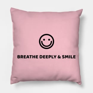 BREATHE DEEPLY & SMILE Pillow