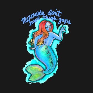 Mermaids Don't Have Thigh Gaps T-Shirt