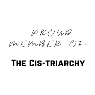 The Cis-triarchy T-Shirt