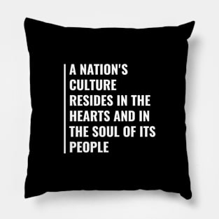 Nation's Culture is in Souls and Hearts of Its People Pillow