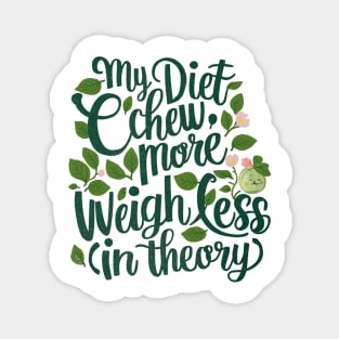 My diet plan: chew more, weigh less in theory for foodies Magnet