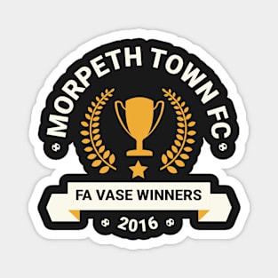 Morpeth Town FC Inspired - FA Vase Winners 2016 Magnet