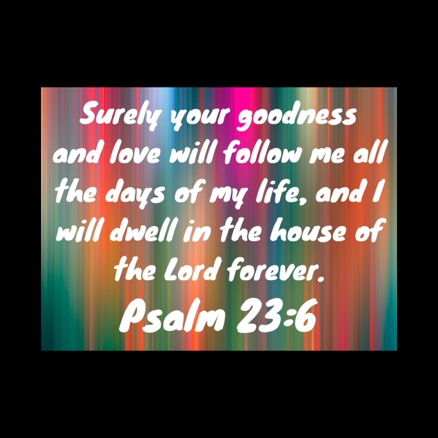 Bible Verse Psalm 23:6 by Prayingwarrior