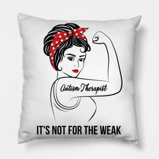 Autism Therapist Not For Weak Pillow