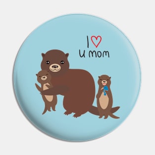 I Love You Mom - Funny Otters Pin