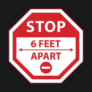 Stop 6 Feet Apart T-Shirt