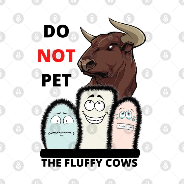 Do Not Pet The Fluffy Cows!! by Minii Savages 