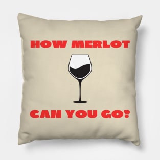 How Merlot can you go Pillow