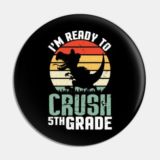 Dinosaur Student Back To School I'm Ready To Crush 5th Grade Pin