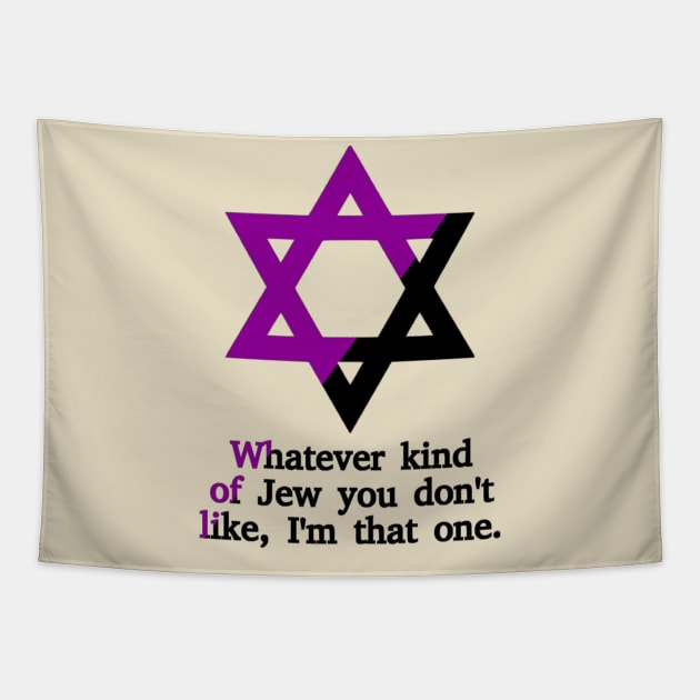 Whatever Kind Of Jew You Don't Like, I'm That One (Anarchafeminist Colors) Tapestry by dikleyt