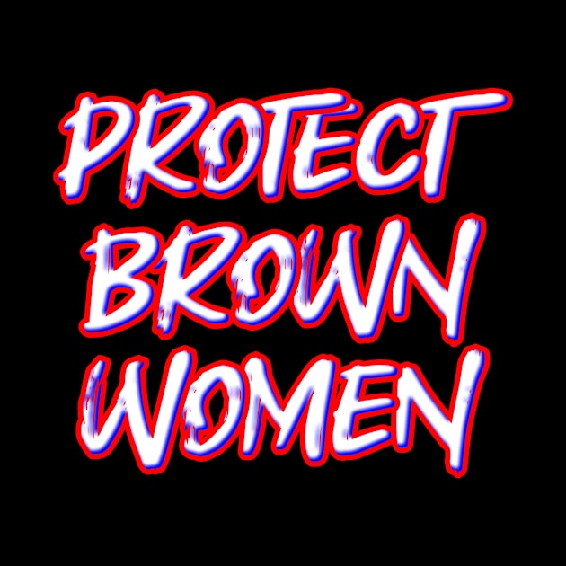 Protect Brown Women by Fly Beyond