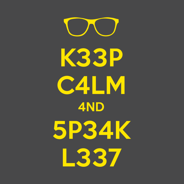 KEEP CALM AND SPEAK LEET by sebisghosts