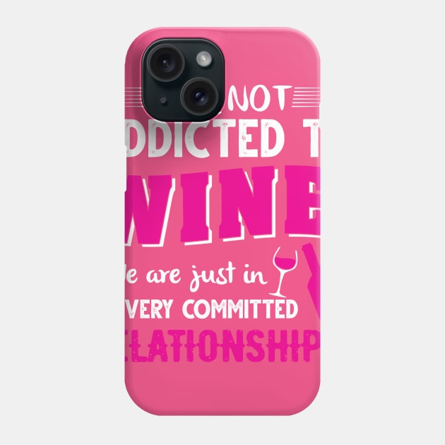 I'm not addicted to wine Phone Case by jonetressie