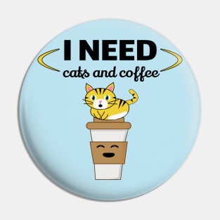 I need cats and coffee Pin