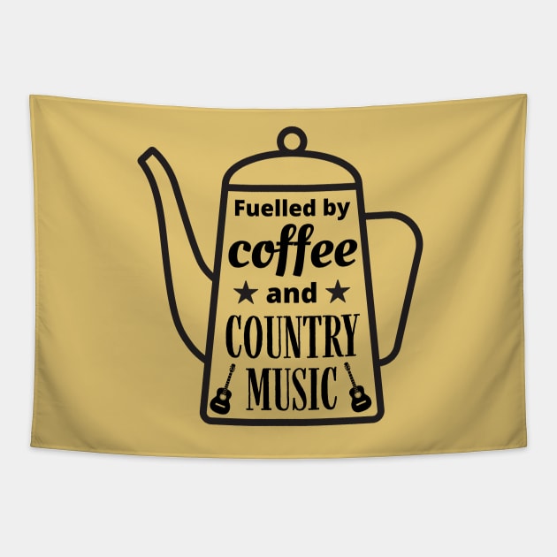 Fuelled By Coffee and Country Music, Coffee Lovers, Country Music Lovers Tapestry by Coralgb