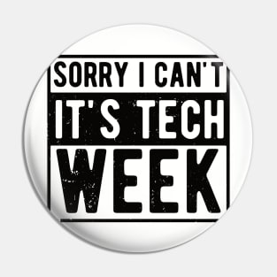 Sorry I Can't It's Tech Week Theater Lover,actor life Pin